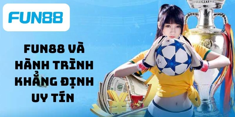 Giới Thiệu Fun88 1 Lịch sử hình thành Fun888