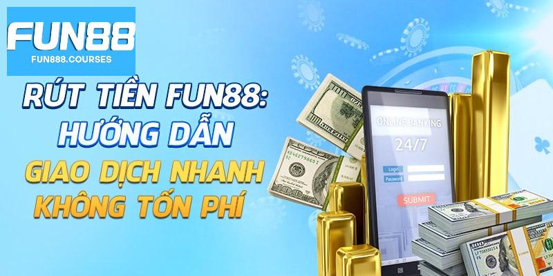 Rút Tiền Fun88 3 Mẹo rút tiền fun88