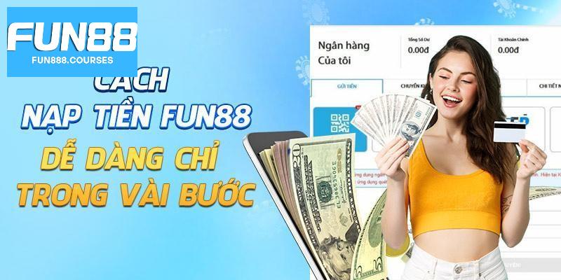 Nạp Tiền Fun88 2 Quy trình nạp tiền fun88